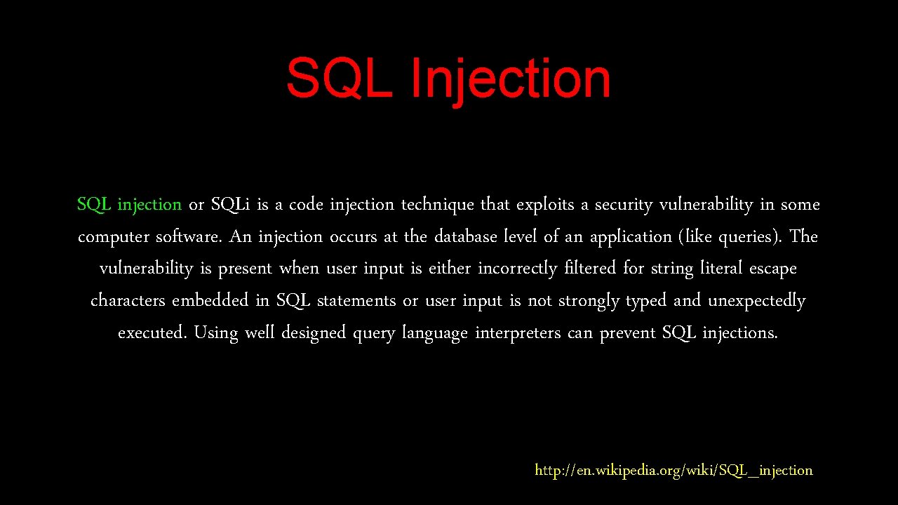 SQL Injection SQL injection or SQLi is a code injection technique that exploits a