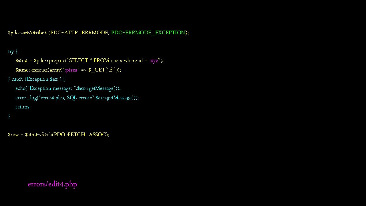 $pdo->set. Attribute(PDO: : ATTR_ERRMODE, PDO: : ERRMODE_EXCEPTION); try { $stmt = $pdo->prepare("SELECT * FROM