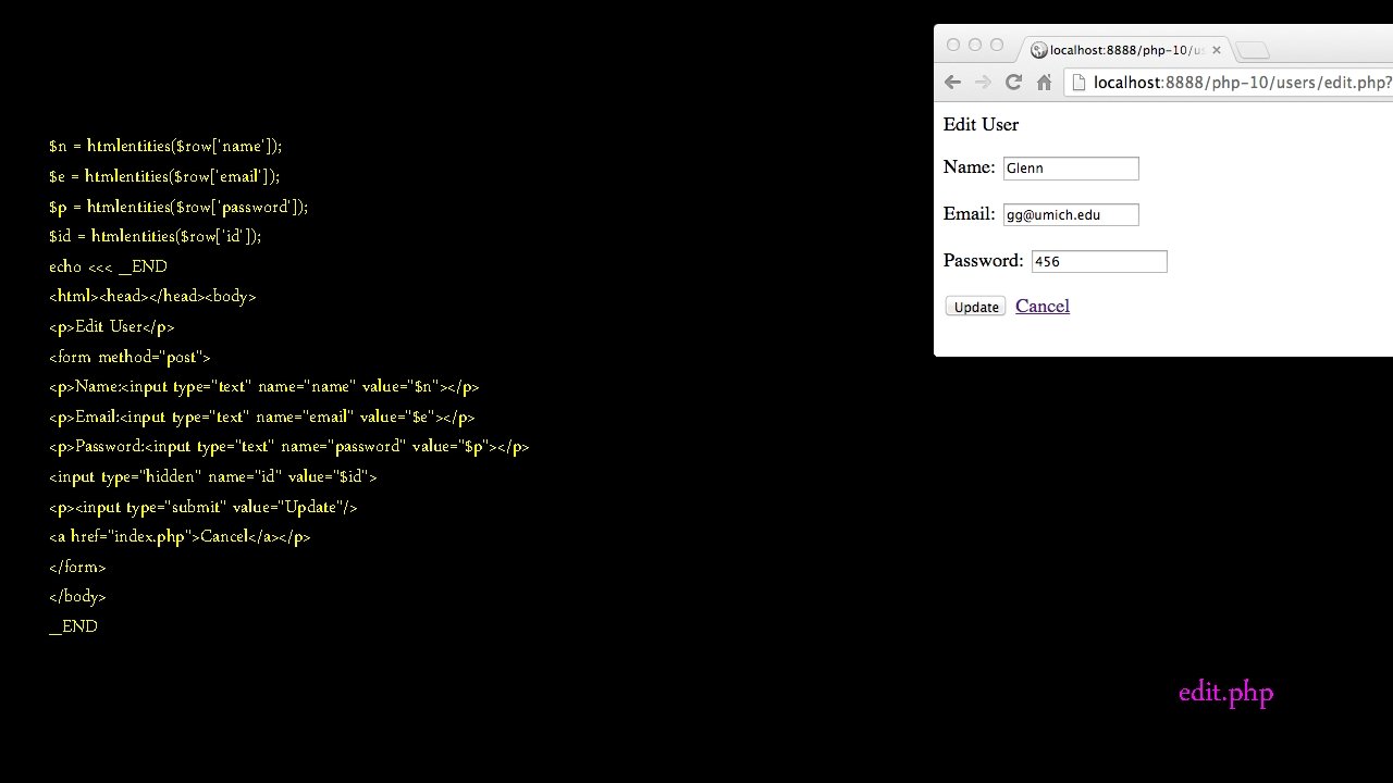 $n = htmlentities($row['name']); $e = htmlentities($row['email']); $p = htmlentities($row['password']); $id = htmlentities($row['id']); echo <<<