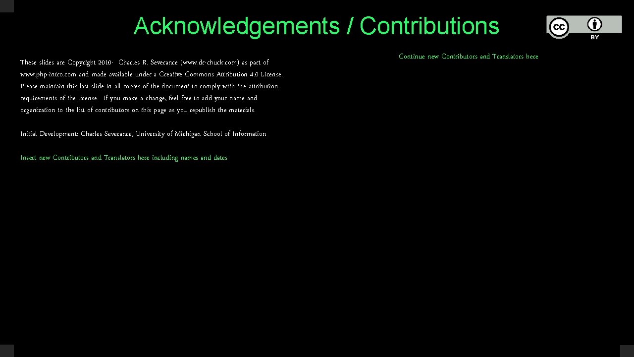 Acknowledgements / Contributions These slides are Copyright 2010 - Charles R. Severance (www. dr-chuck.