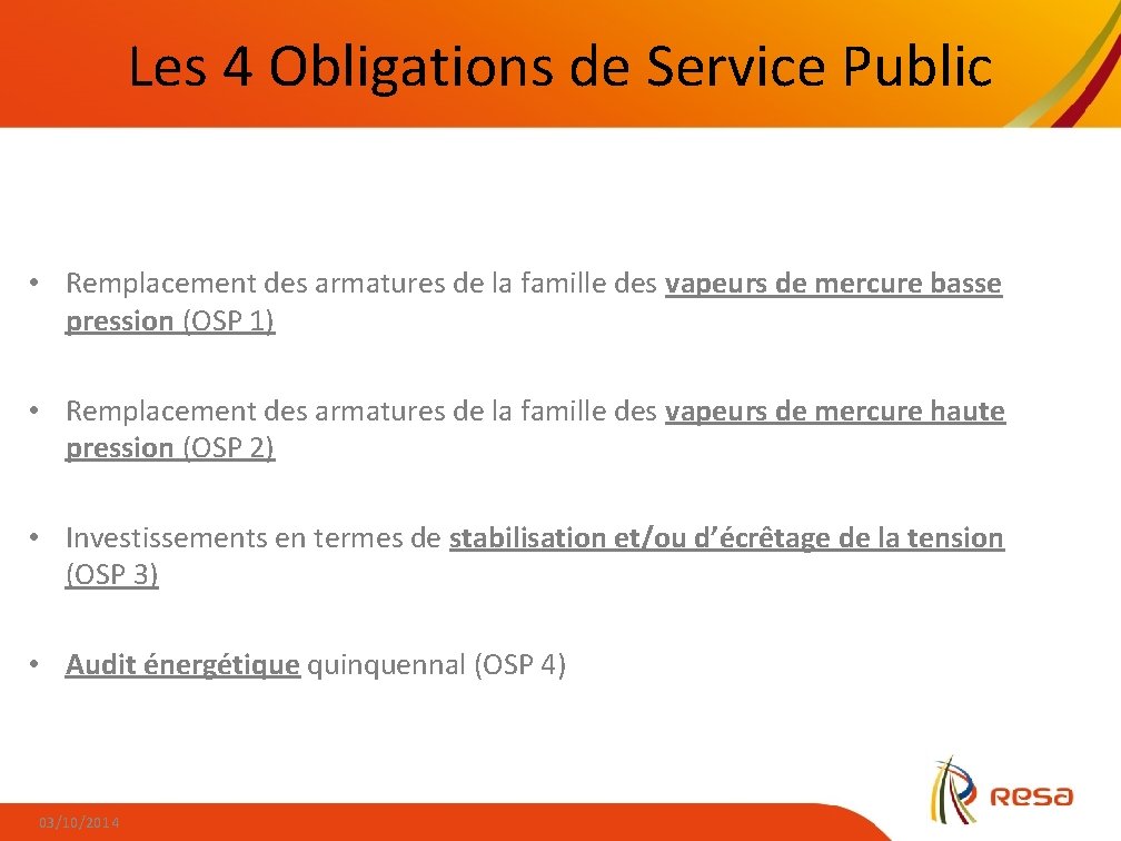 Les 4 Obligations de Service Public • Remplacement des armatures de la famille des