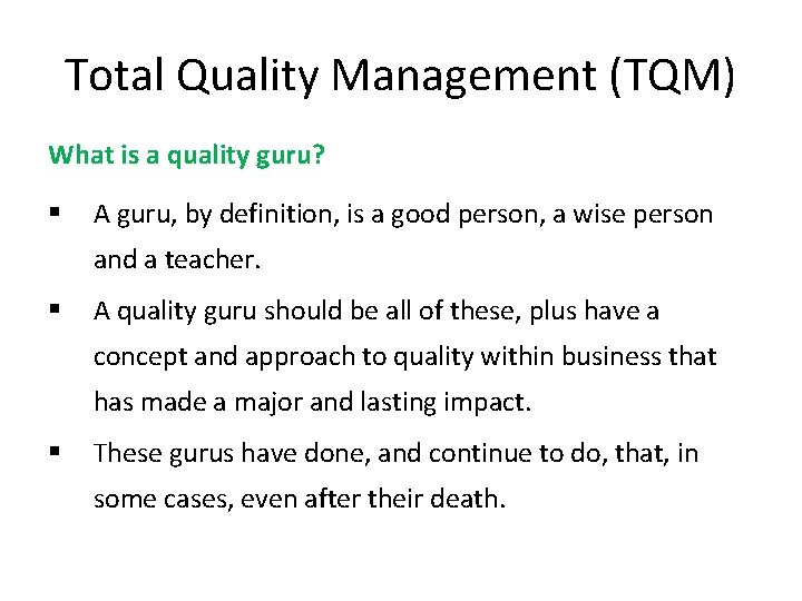 Total Quality Management (TQM) What is a quality guru? § A guru, by definition,
