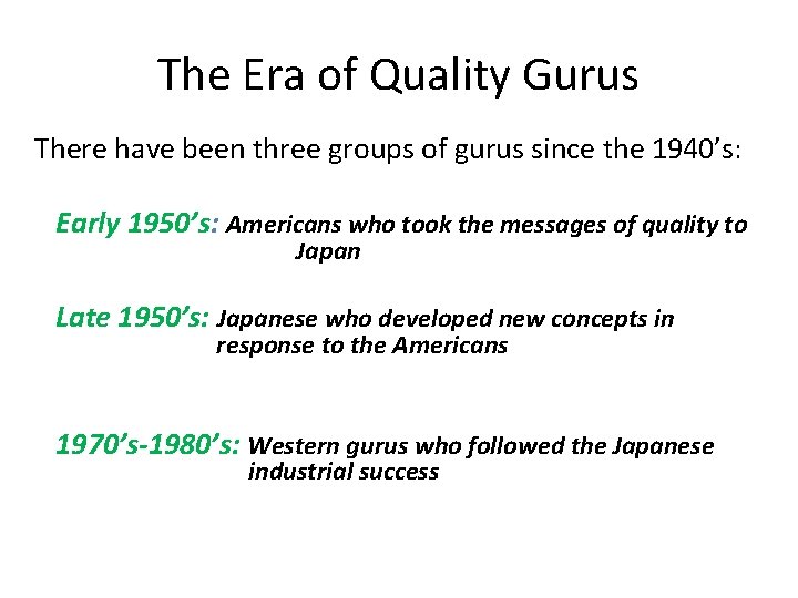 The Era of Quality Gurus There have been three groups of gurus since the