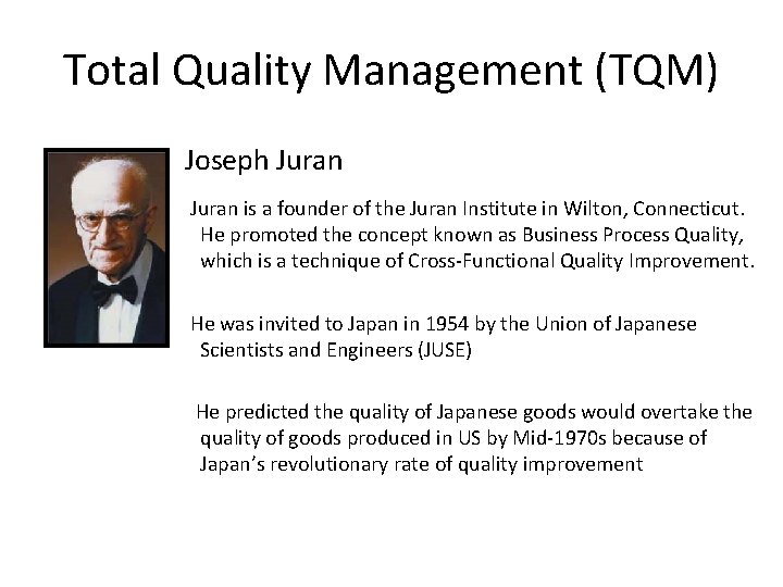 Total Quality Management (TQM) Joseph Juran is a founder of the Juran Institute in
