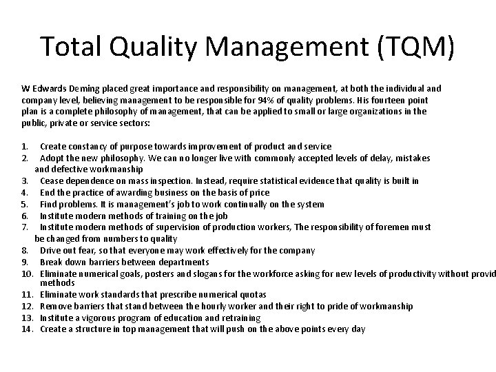 Total Quality Management (TQM) W Edwards Deming placed great importance and responsibility on management,