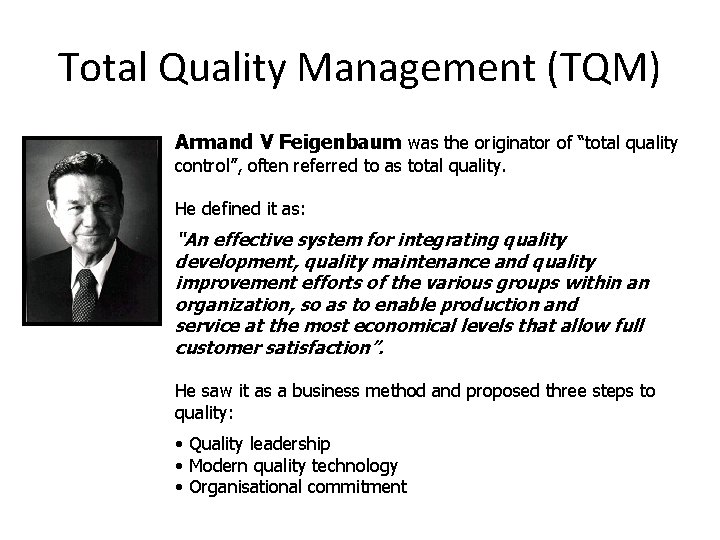 Total Quality Management (TQM) Armand V Feigenbaum was the originator of “total quality control”,