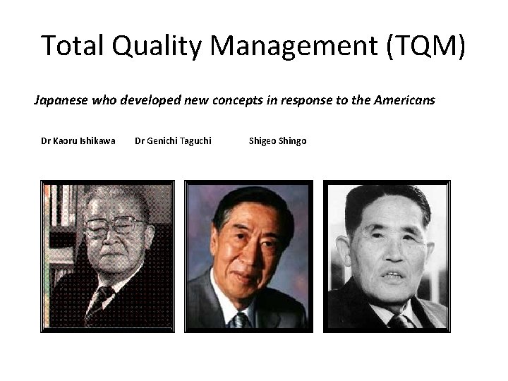 Total Quality Management (TQM) Japanese who developed new concepts in response to the Americans