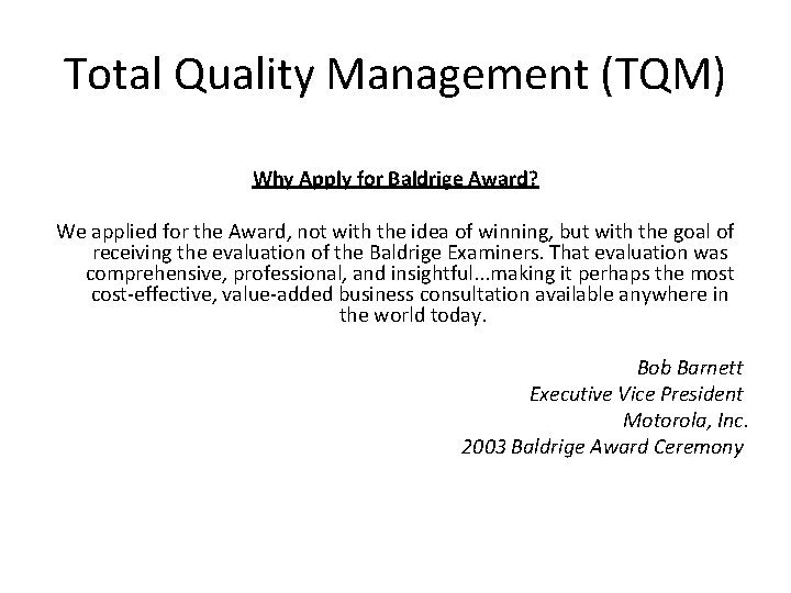 Total Quality Management (TQM) Why Apply for Baldrige Award? We applied for the Award,