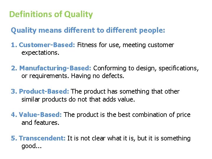 Definitions of Quality means different to different people: 1. Customer-Based: Fitness for use, meeting