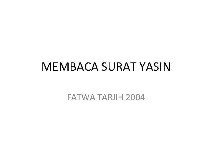 MEMBACA SURAT YASIN FATWA TARJIH 2004 