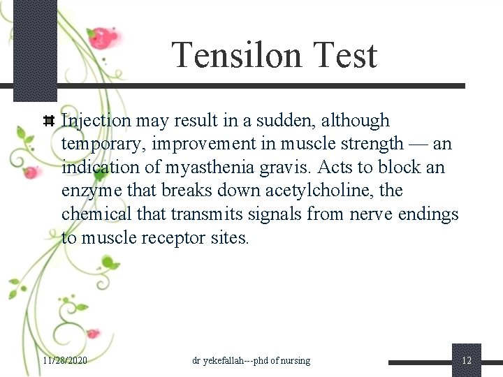 Tensilon Test Injection may result in a sudden, although temporary, improvement in muscle strength