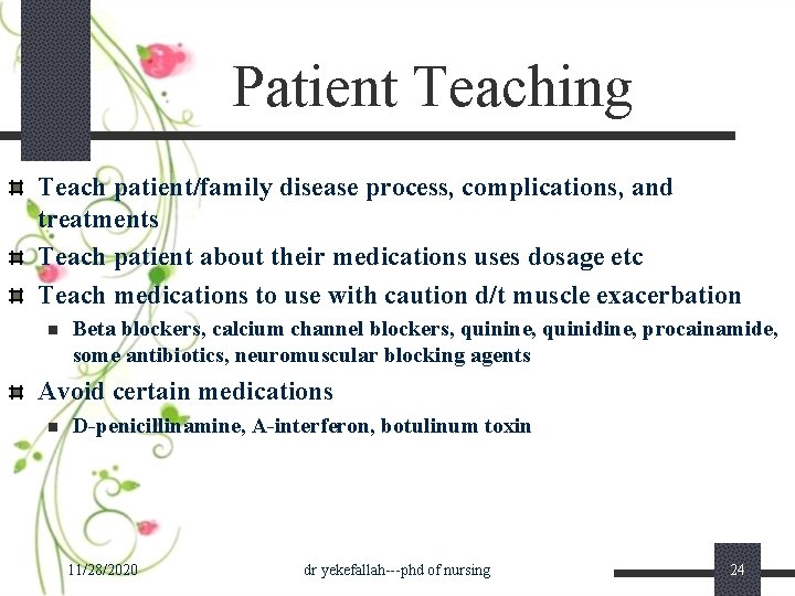 Patient Teaching Teach patient/family disease process, complications, and treatments Teach patient about their medications