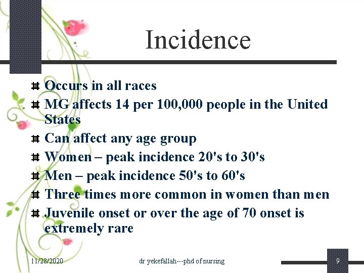 Incidence Occurs in all races MG affects 14 per 100, 000 people in the