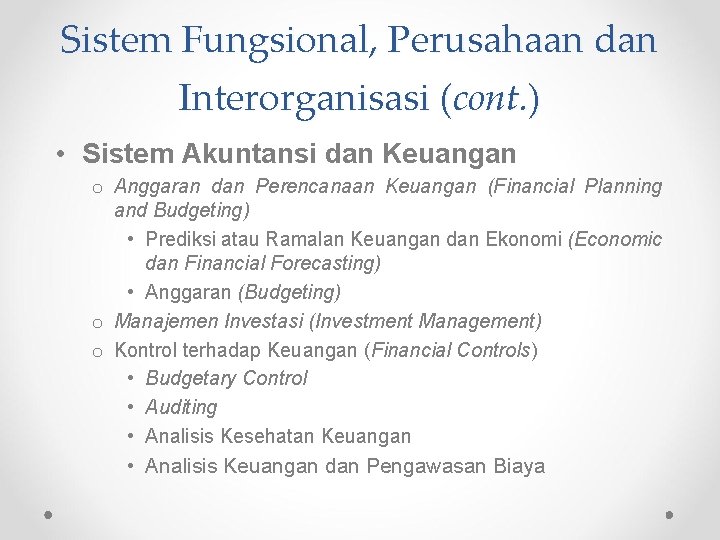 Sistem Fungsional, Perusahaan dan Interorganisasi (cont. ) • Sistem Akuntansi dan Keuangan o Anggaran