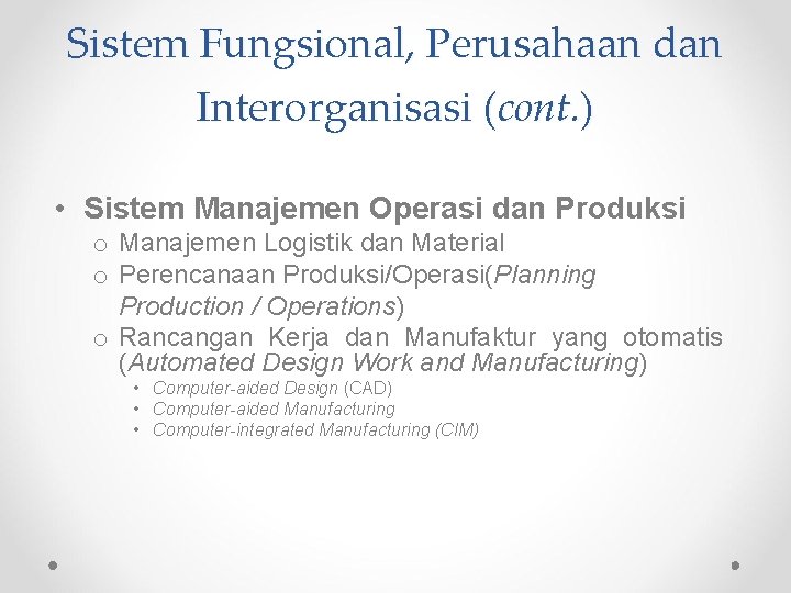 Sistem Fungsional, Perusahaan dan Interorganisasi (cont. ) • Sistem Manajemen Operasi dan Produksi o