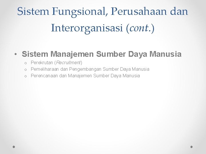 Sistem Fungsional, Perusahaan dan Interorganisasi (cont. ) • Sistem Manajemen Sumber Daya Manusia o Sistem Fungsional, Perusahaan dan Interorganisasi (cont. ) • Sistem Manajemen Sumber Daya Manusia o