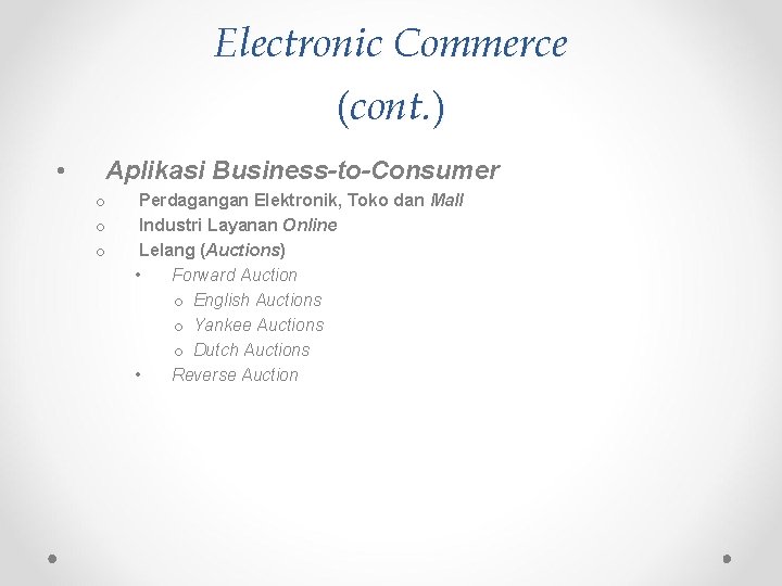 Electronic Commerce (cont. ) • Aplikasi Business-to-Consumer o o o Perdagangan Elektronik, Toko dan