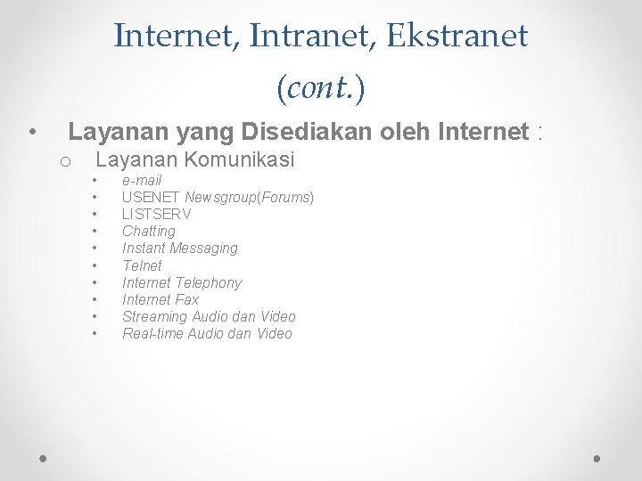 Internet, Intranet, Ekstranet (cont. ) • Layanan yang Disediakan oleh Internet : o Layanan