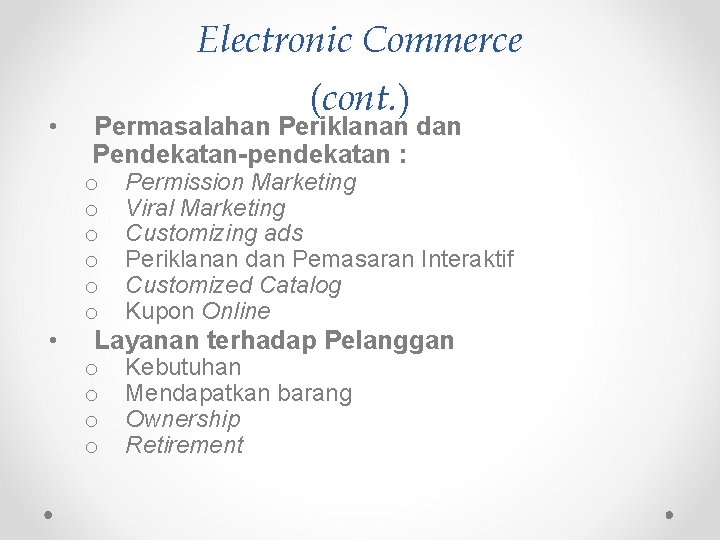 • • Electronic Commerce (cont. ) Permasalahan Periklanan dan Pendekatan-pendekatan : o o • • Electronic Commerce (cont. ) Permasalahan Periklanan dan Pendekatan-pendekatan : o o
