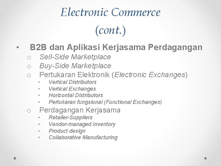 Electronic Commerce (cont. ) • B 2 B dan Aplikasi Kerjasama Perdagangan o o