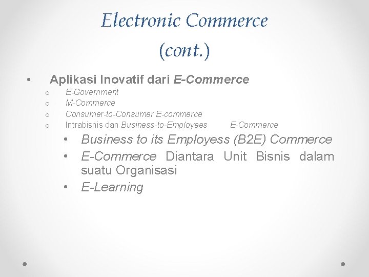 Electronic Commerce (cont. ) • Aplikasi Inovatif dari E-Commerce o o E-Government M-Commerce Consumer-to-Consumer