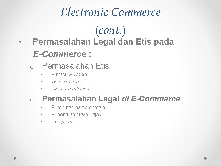  • Electronic Commerce (cont. ) Permasalahan Legal dan Etis pada E-Commerce : o