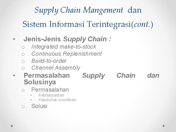 Supply Chain Mangement dan Sistem Informasi Terintegrasi(cont. ) • • Jenis-Jenis Supply Chain :