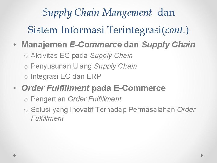 Supply Chain Mangement dan Sistem Informasi Terintegrasi(cont. ) • Manajemen E-Commerce dan Supply Chain