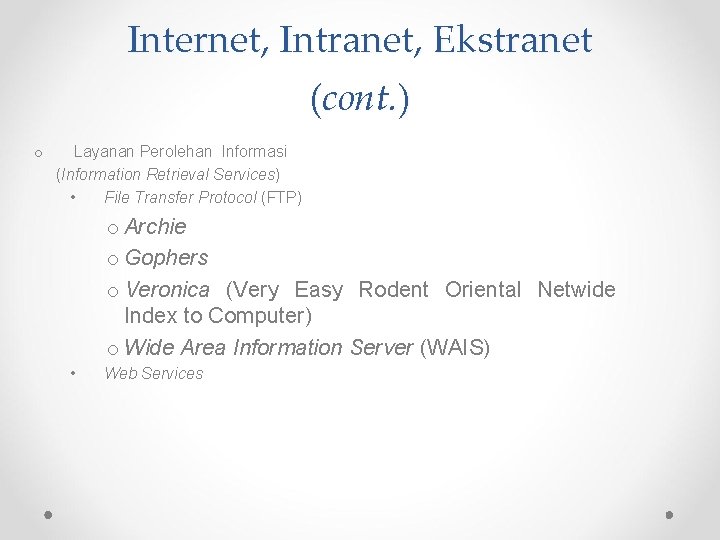 Internet, Intranet, Ekstranet (cont. ) o Layanan Perolehan Informasi (Information Retrieval Services) • File