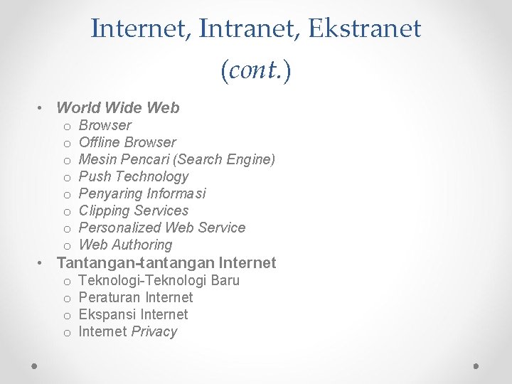 Internet, Intranet, Ekstranet (cont. ) • World Wide Web o o o o Browser Internet, Intranet, Ekstranet (cont. ) • World Wide Web o o o o Browser