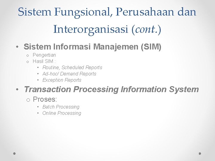 Sistem Fungsional, Perusahaan dan Interorganisasi (cont. ) • Sistem Informasi Manajemen (SIM) o Pengertian