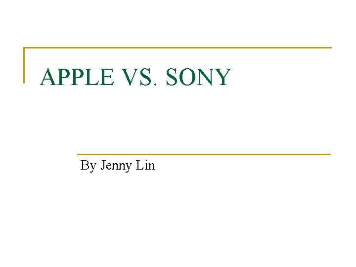 APPLE VS. SONY By Jenny Lin 