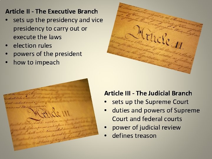 Article II - The Executive Branch • sets up the presidency and vice presidency