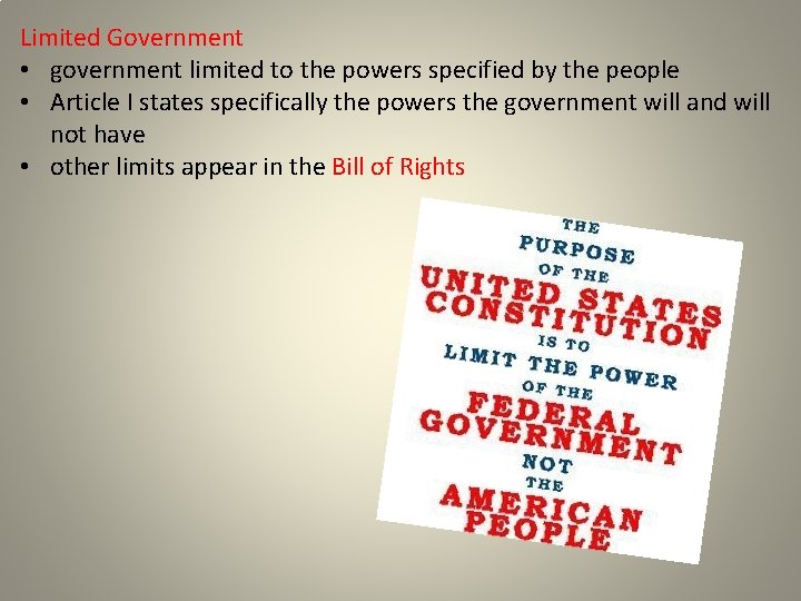 Limited Government • government limited to the powers specified by the people • Article