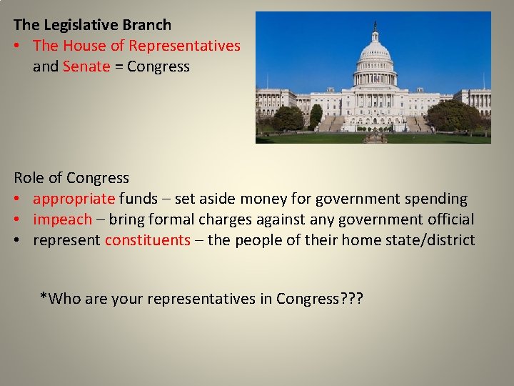The Legislative Branch • The House of Representatives and Senate = Congress Role of