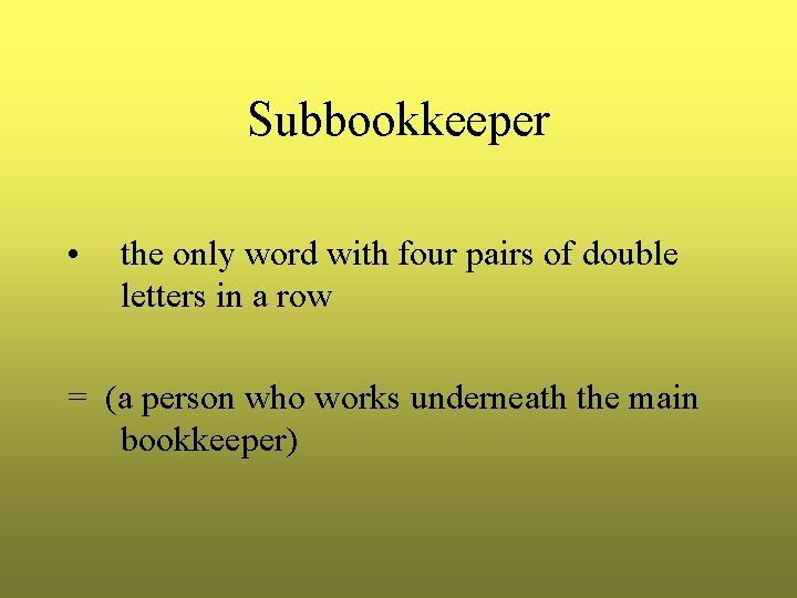 Subbookkeeper • the only word with four pairs of double letters in a row