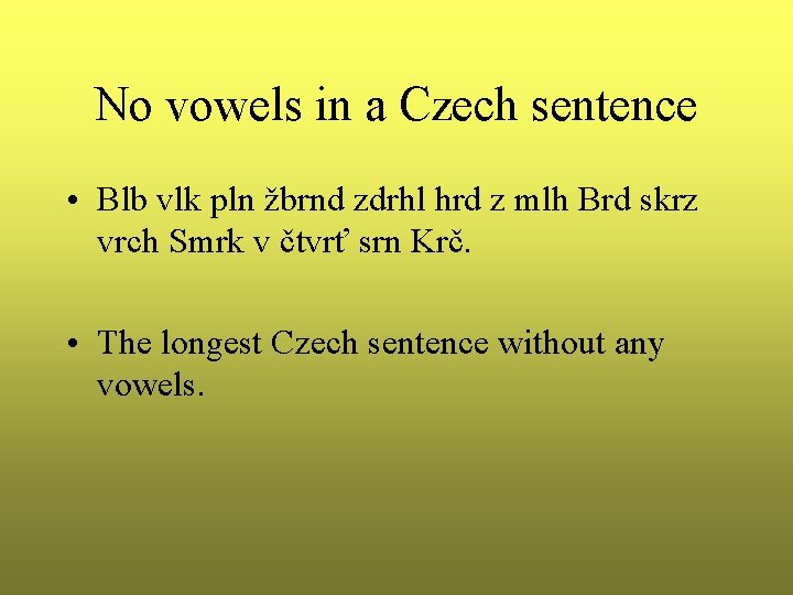 No vowels in a Czech sentence • Blb vlk pln žbrnd zdrhl hrd z