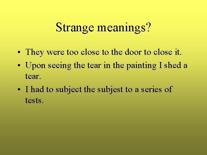 Strange meanings? • They were too close to the door to close it. •