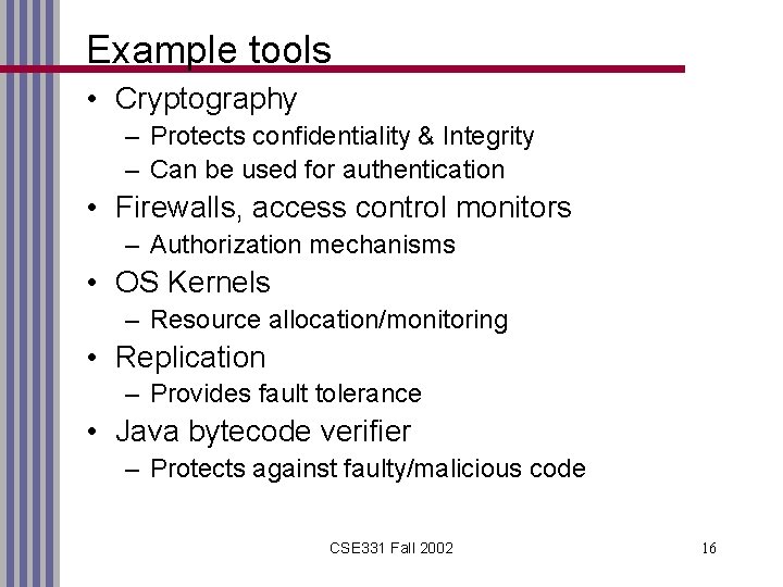 Example tools • Cryptography – Protects confidentiality & Integrity – Can be used for