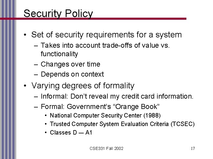 Security Policy • Set of security requirements for a system – Takes into account