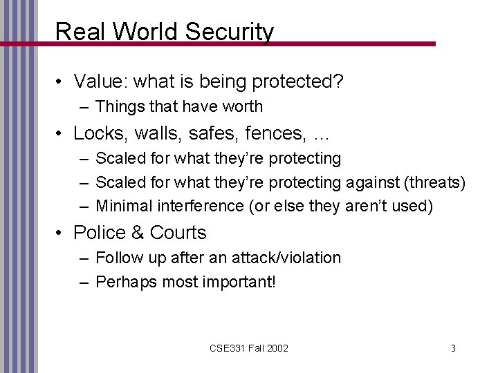 Real World Security • Value: what is being protected? – Things that have worth