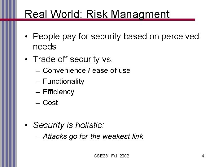 Real World: Risk Managment • People pay for security based on perceived needs •