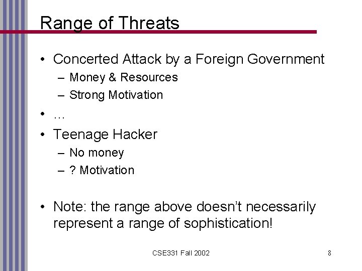 Range of Threats • Concerted Attack by a Foreign Government – Money & Resources