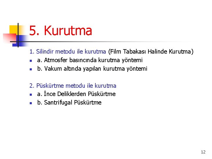 5. Kurutma 1. Silindir metodu ile kurutma (Film Tabakası Halinde Kurutma) n a. Atmosfer