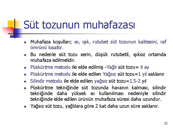 Süt tozunun muhafazası n n n n Muhafaza koşulları; ısı, ışık, rutubet süt tozunun