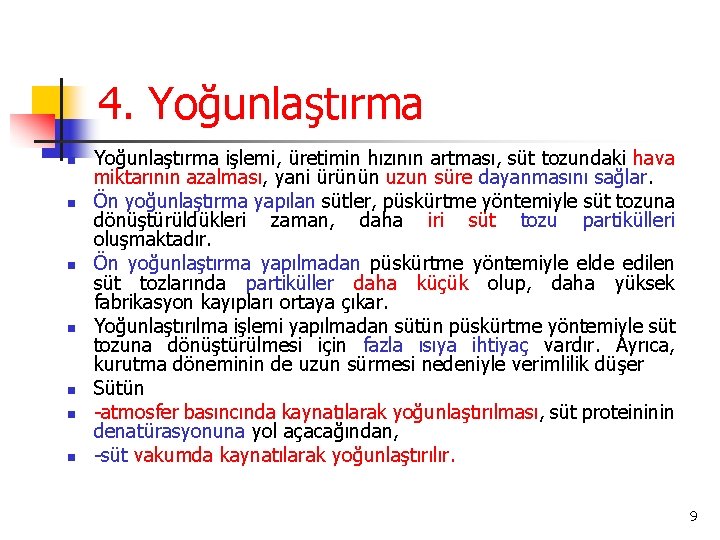 4. Yoğunlaştırma n n n n Yoğunlaştırma işlemi, üretimin hızının artması, süt tozundaki hava