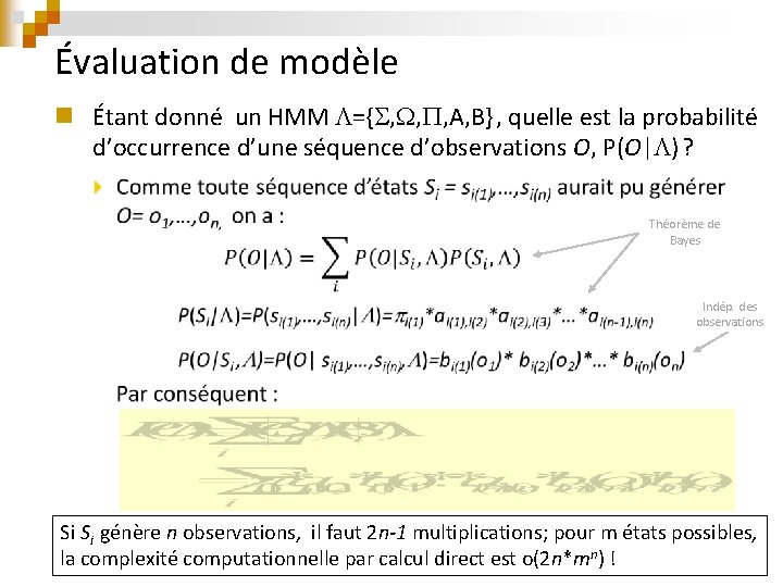 Évaluation de modèle n Étant donné un HMM ={ , , , A, B}
