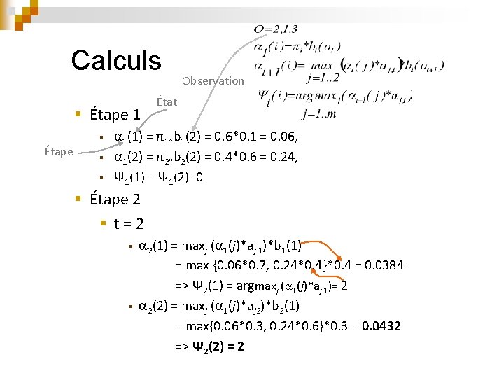 Calculs § Étape 1 § Étape § § Observation État 1(1) = π1*b 1(2)