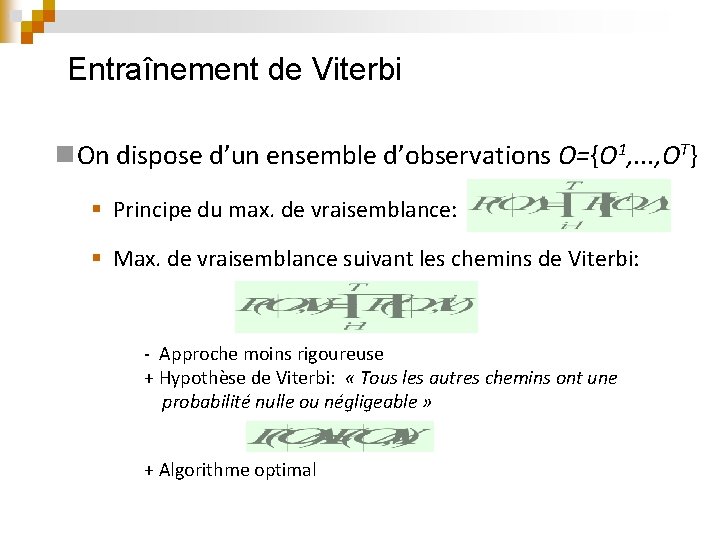 Entraînement de Viterbi n. On dispose d’un ensemble d’observations O={O 1, . . .