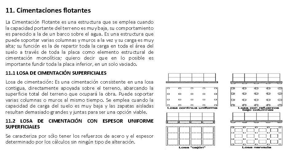 11. Cimentaciones flotantes La Cimentación Flotante es una estructura que se emplea cuando la